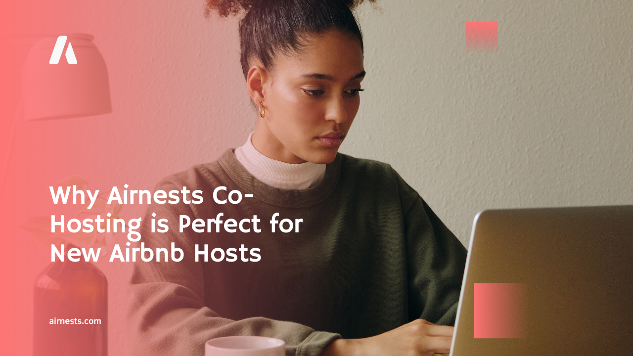 Why Airnests Co-Hosting is Perfect for New Airbnb Hosts