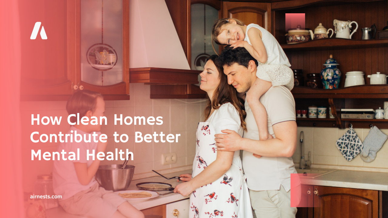 How Clean Homes Contribute to Better Mental Health