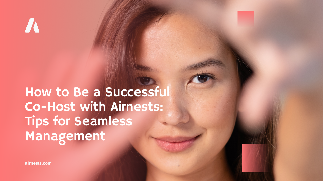 How to Be a Successful Co-Host with Airnests: Tips for Seamless Management