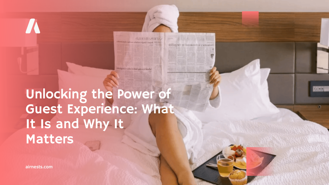 Unlocking the Power of Guest Experience: What It Is and Why It Matters