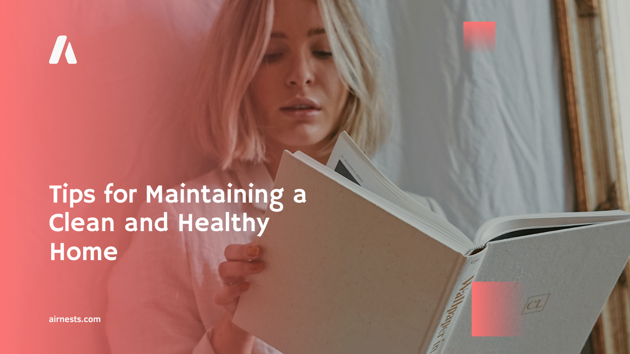 Tips for Maintaining a Clean and Healthy Home