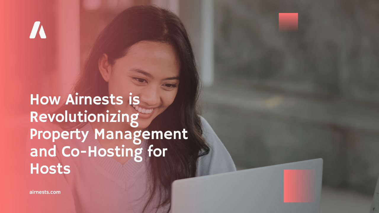 How Airnests is Revolutionizing Property Management and Co-Hosting for Hosts