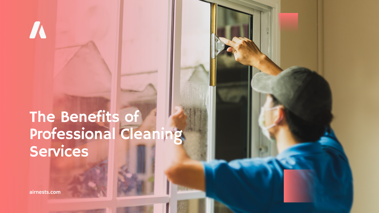 The Benefits of Professional Cleaning Services