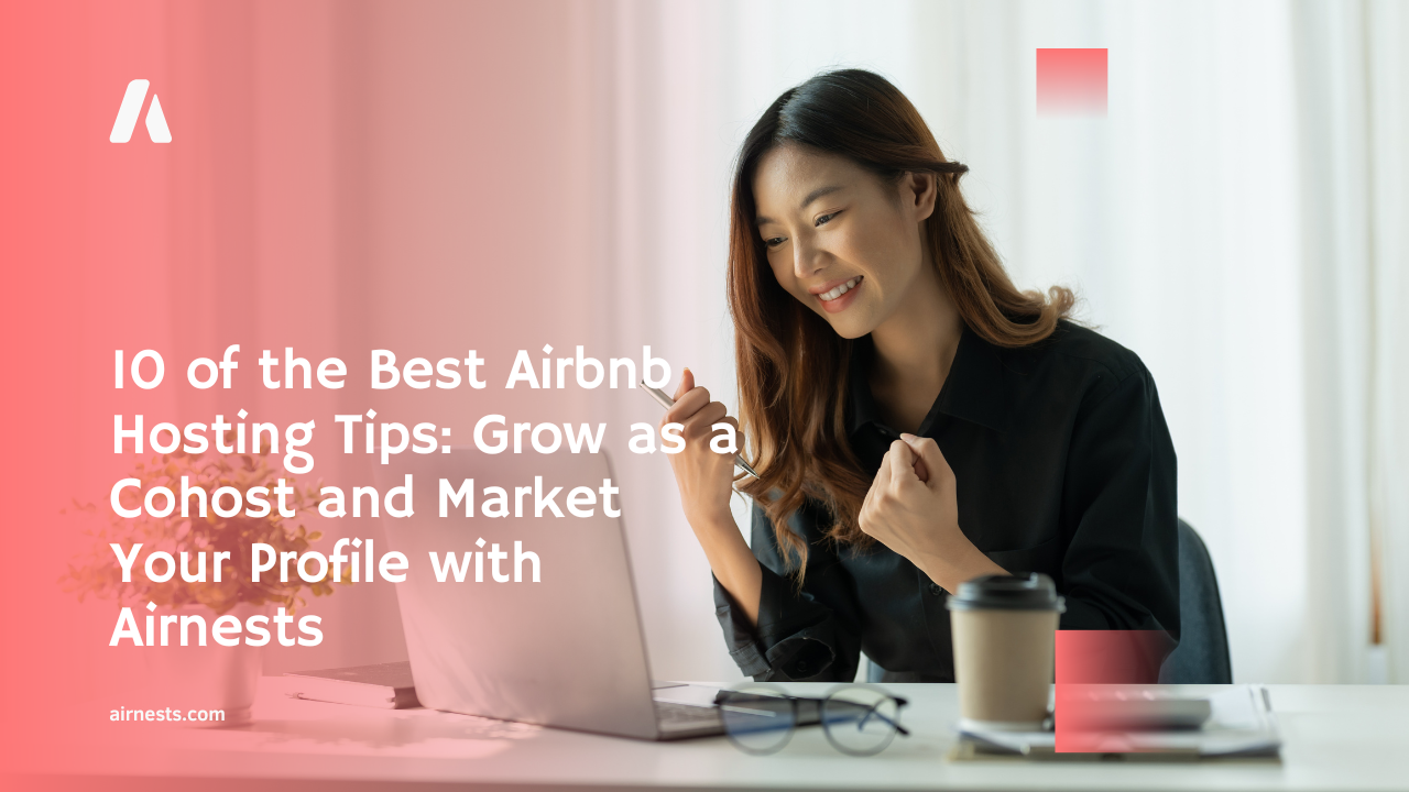 10 of the Best Airbnb Hosting Tips: Grow as a Cohost and Market Your Profile with Airnests