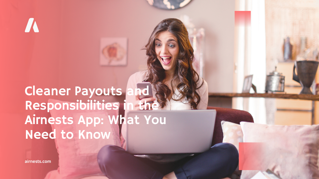 Cleaner Payouts and Responsibilities in the Airnests App: What You Need to Know