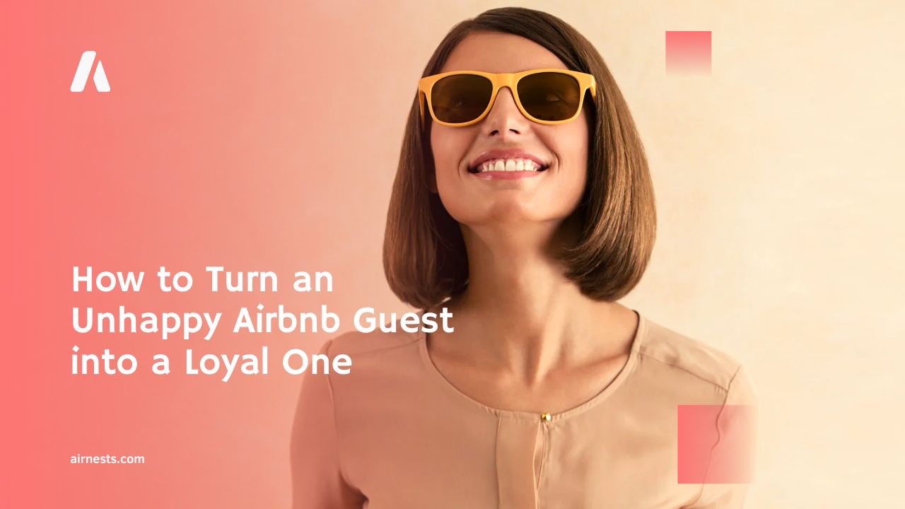 How to Turn an Unhappy Airbnb Guest into a Loyal One